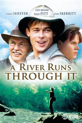  A River Runs Through It - Een Overweldigend Bad van Emotie en Klankkleuren